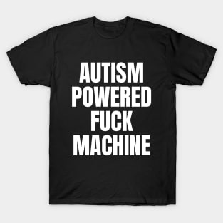 Funny Adult Autism Powered F*ck Machine T-Shirt